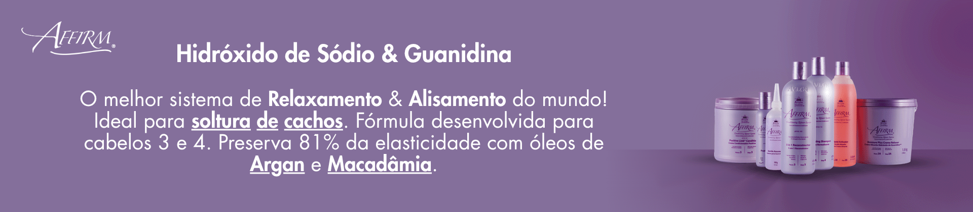Affirm Avlon – melhor sistema de relaxamento e alisamento com hidróxido de sódio e guanidina para cabelos cacheados tipos 3 e 4, com óleos de argan e macadâmia