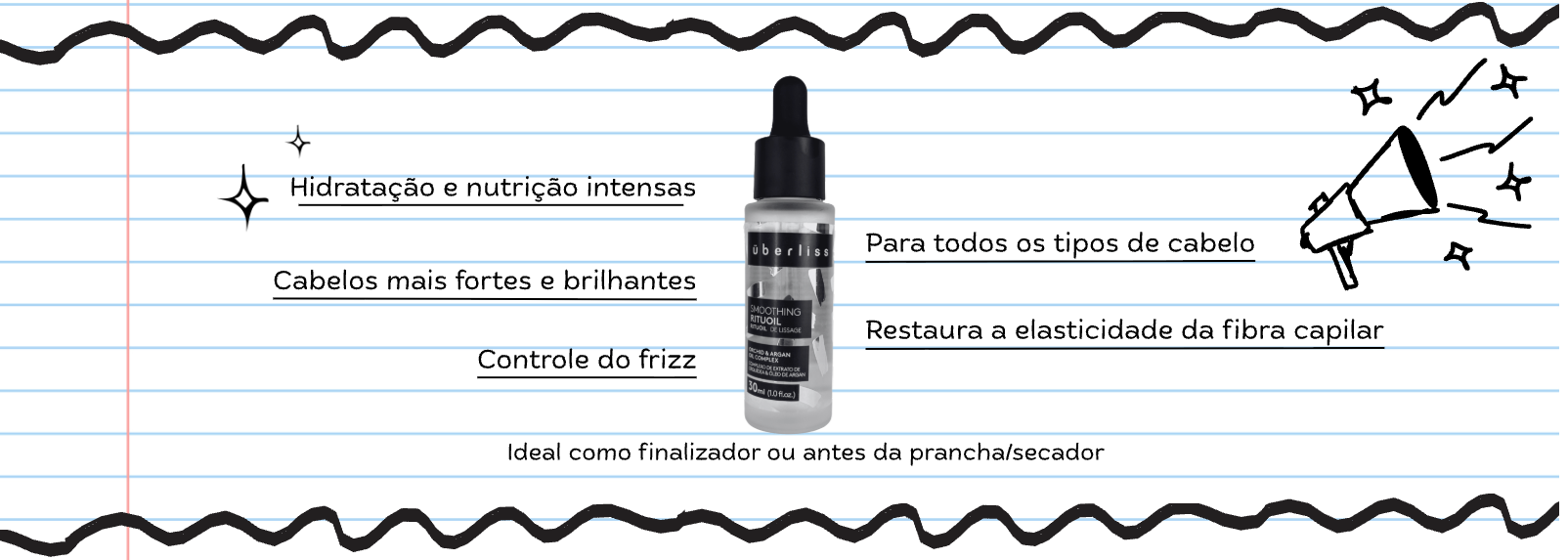 O Smoothing RituOil Uberliss é um óleo capilar leve e multifuncional, formulado com a combinação poderosa de Óleo de Orquídea e Óleo de Argan. Sua ação nutritiva proporciona maciez imediata, brilho intenso e revitalização profunda dos fios.