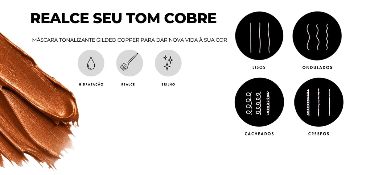 Realce seu tom cobre” da máscara tonalizante Uberliss Gilded Copper, com benefícios de hidratação, realce da cor e brilho para cabelos lisos, ondulados, cacheados e crespos.