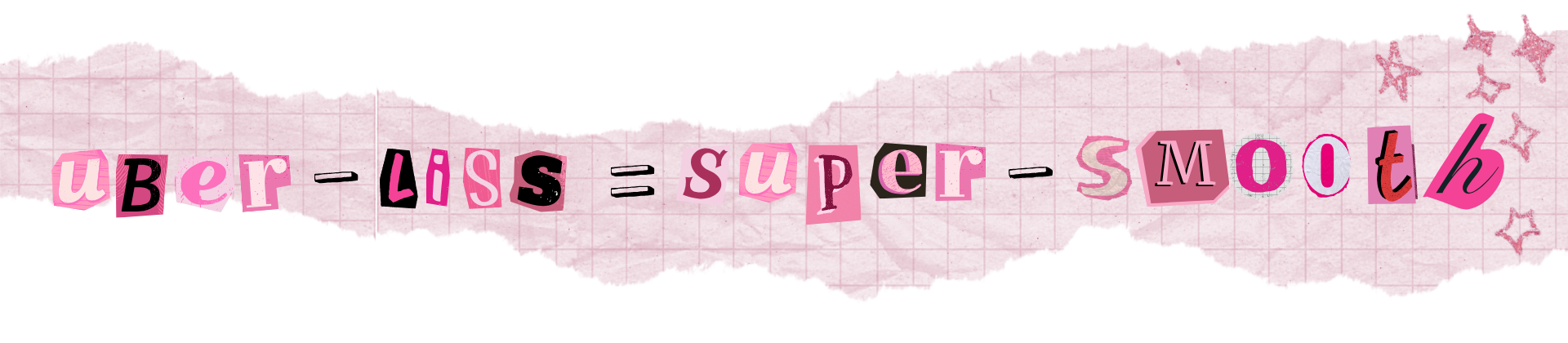 uberliss = super smooth